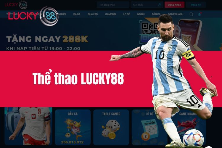 Thể thao LUCKY88 - Sân chơi làm giàu cho bet thủ chính hiệu