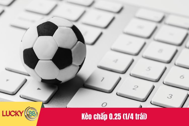 Kèo chấp 0.25 (1/4 trái)